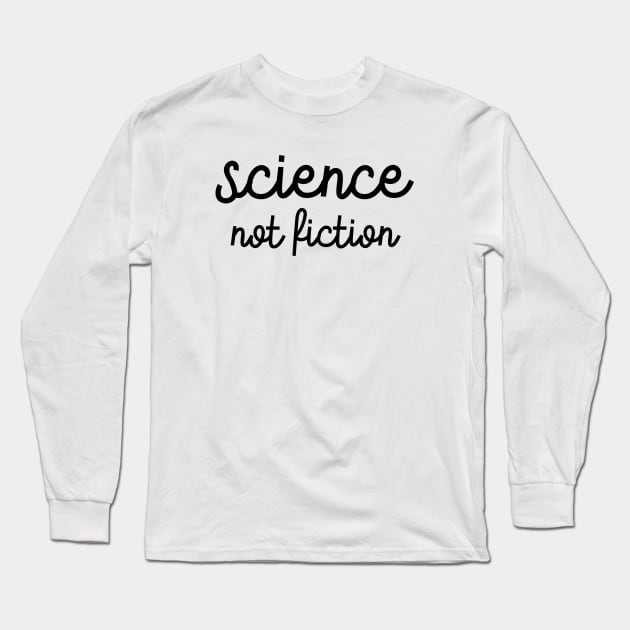 Science Not Fiction Long Sleeve T-Shirt by The Lady Doth
